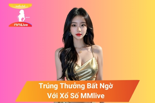 Xổ Số MMLive: Giải Trí Đỉnh Cao, Trúng Thưởng Bất Ngờ! Xổ Số MMlive: Giải Trí Đỉnh Cao, Trúng Thưởng Bất Ngờ!