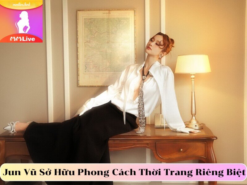 Jun Vũ: Tỏa Sáng Nhờ Tài Năng, Nhan Sắc Và Sự Bền Bỉ Jun Vũ Sở Hữu Phong Cách Thời Trang Riêng Biệt
