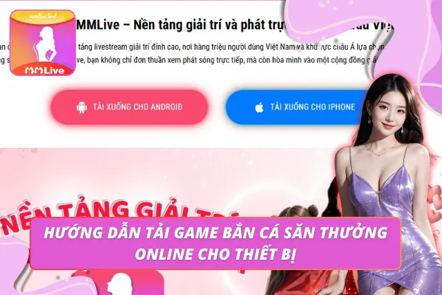 App Bắn Cá - Hành Trình Săn Cá Thú Vị Cùng MMLIVE Trên Di Động Quy trình cài đặt ứng dụng săn cá trên hai hệ điều hành phổ biến