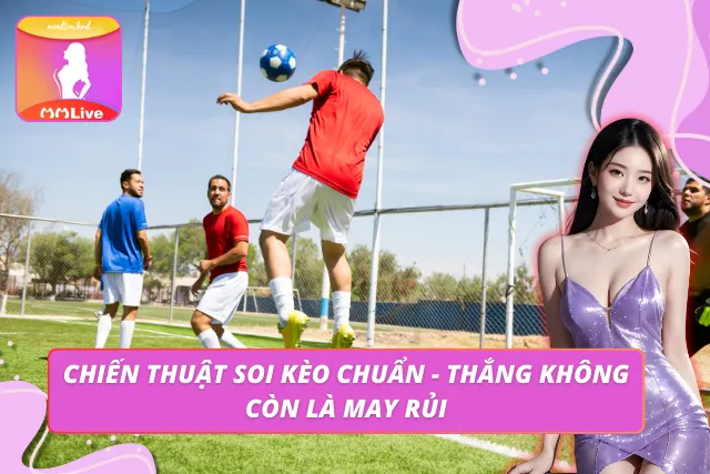 Kèo Phạt Góc MMLIVE - Điểm Hấp Dẫn Tạo Nên Sức Hút Có 1-0-2 Soi kèo phạt góc - Cuộc chơi của người hiểu thế trận