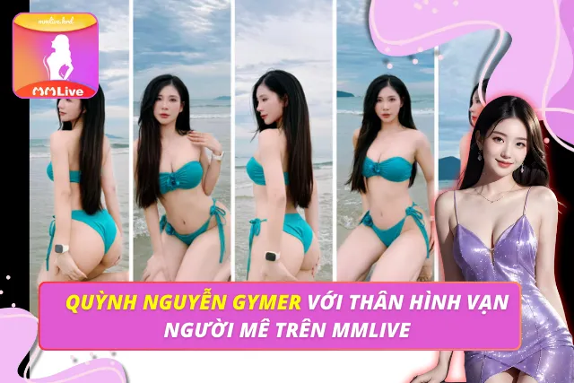 Quỳnh Nguyễn Gymer Với Thân Hình Vạn Người Mê Trên MMLIVE Quỳnh Nguyễn Gymer