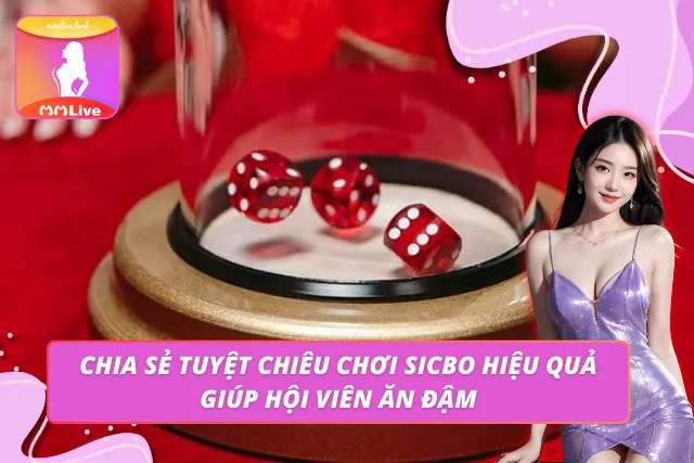 Sicbo - Siêu Phẩm Giải Trí Được Đông Đảo Hội Viên Săn Đón Bật mí các mẹo đánh tài xỉu cực hiệu quả